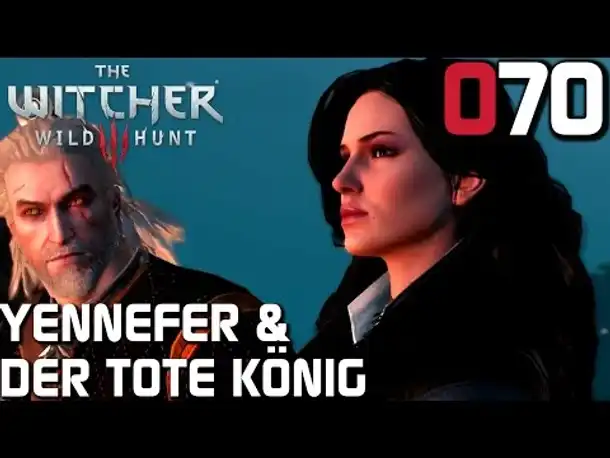 The Witcher 3 Gameplay German #070 Yennefer und Toter König | Deutsch | Let's Play
