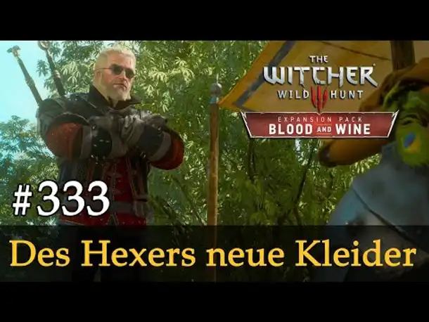 #333: Des Hexers neue Kleider ✦ Let's Play The Witcher 3 ✦ Blood and Wine (Slow-, Long- & Roleplay)