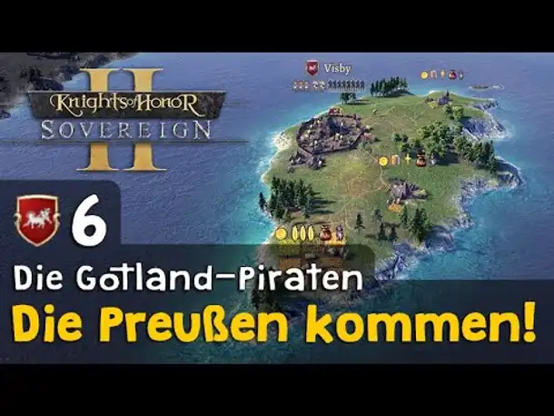 #6: Die Preußen kommen! ✦ Die Gotland-Piraten ✦ Let's Play Knights of Honor II (Gameplay / Deutsch)