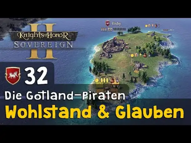 #32: Wohlstand & Glauben ✦ Die Gotland-Piraten ✦ Let's Play Knights of Honor II (Deutsch)