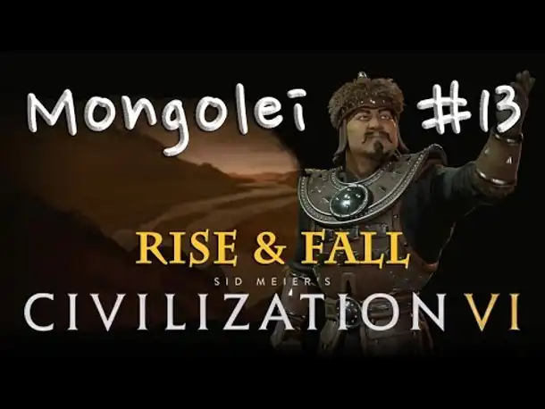 Let's Play Civilization 6 Rise & Fall (Preview) - Mongolei #13: Ein Kriegsgrund mehr (deutsch)