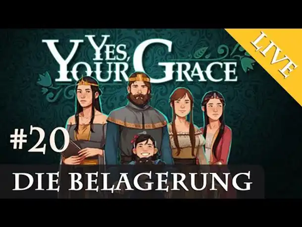 Let's Play Yes, Your Grace #20: Die Belagerung (Livestream-Aufzeichnung)