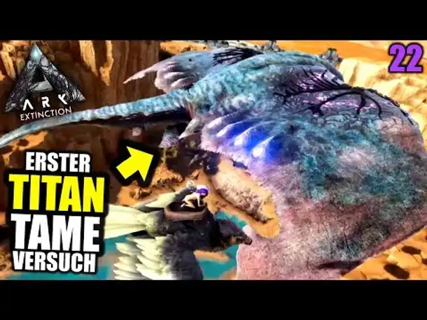 Ark Extinction #22 Erster Titan Tame Versuch! | Let's Play Deutsch Gameplay