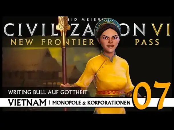 Let's Play Civilization VI: Vietnam auf Gottheit (07) | Monopole & Korporationen [Deutsch]