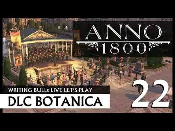 Live Let's Play: Anno 1800 Botanica (22) [Deutsch]