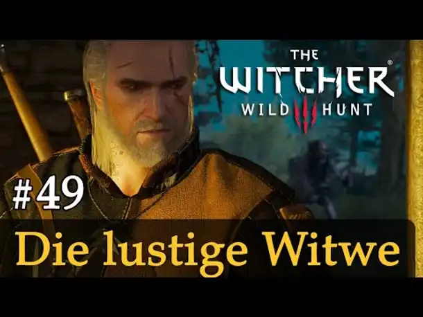 #49: Die lustige Witwe ✦ Let's Play The Witcher 3 (Next Gen / Slow-, Long- & Roleplay)