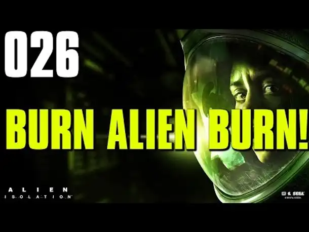 Let's Play Alien Isolation Gameplay German |  Deutsch Ps4 Part 26 Burn Alien Burn!