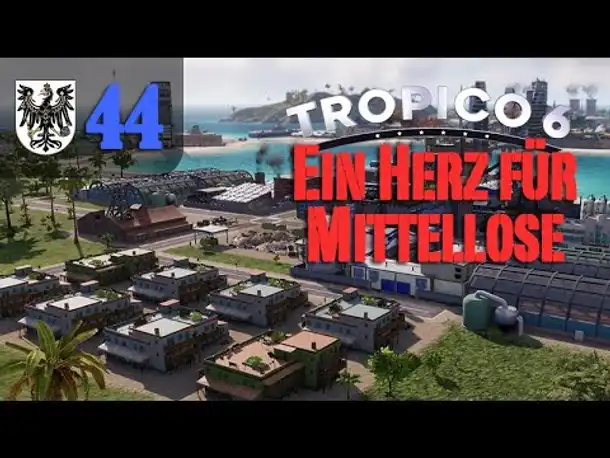 Let's Play Tropico 6 #44: Ein Herz für Mittelllose (Preußico / deutsch / Sandbox)