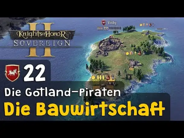 #22: Die Bauwirtschaft ✦ Die Gotland-Piraten ✦ Let's Play Knights of Honor II (Deutsch)