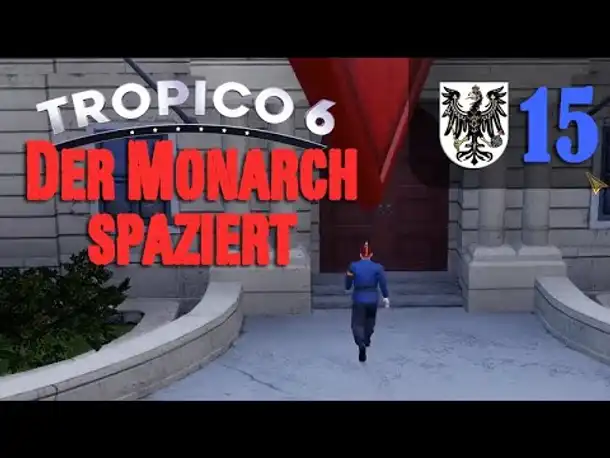 Let's Play Tropico 6 #15: Ein königlicher Spaziergang (Preußico / deutsch / Sandbox)