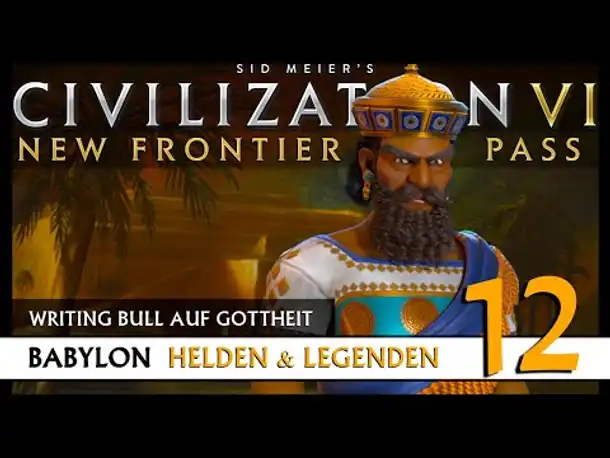 Let's Play Civilization 6: Babylon | Helden & Legenden | Gottheit (12) [Deutsch]