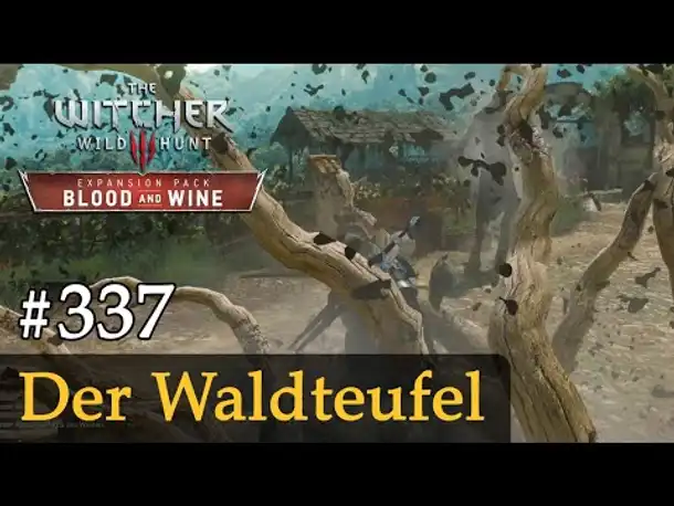 #337: Der Waldteufel ✦ Let's Play The Witcher 3 ✦ Blood and Wine (Slow-, Long- & Roleplay)