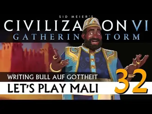 Let's Play Civilization VI: Mali auf Gottheit (32) | AddOn Gathering Storm [Deutsch]