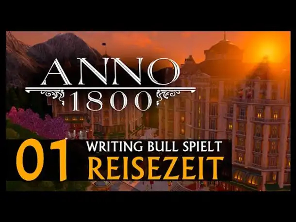 Preview Let's Play: Anno 1800 Reisezeit (01) [Deutsch]