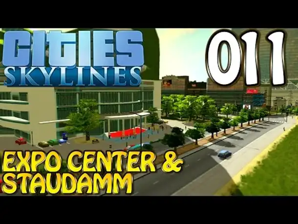 Cities Skylines Deutsch #011 Staudamm + Expo Center ( Let's Play Cities: Skylines Gameplay German)