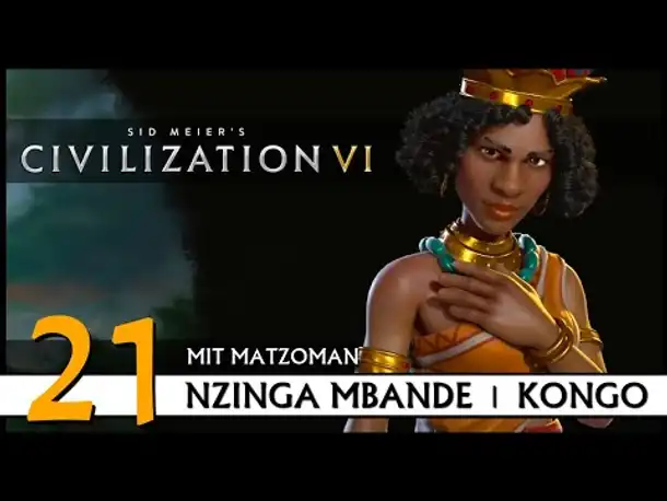 CIVILIZATION VI: Matzoman spielt Nzinga Mbande - Kongo (21) | Gottheit [Deutsch]