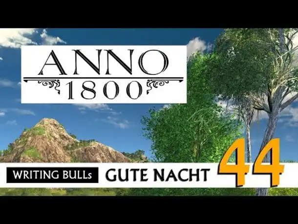 Gute Nacht! mit WB & Anno 1800 (44) | Let's Play [Deutsch]