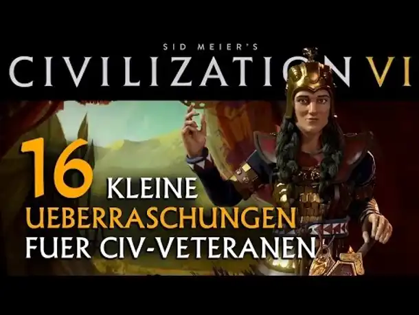 16 kleine Überraschungen für Civ-Veteranen in Civilization VI [deutsch]