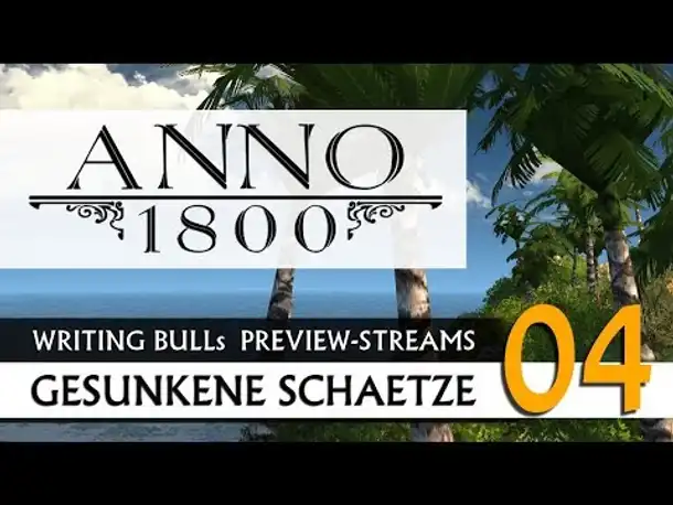 Preview Let's Play: Anno 1800 Gesunkene Schätze (04) [Deutsch]