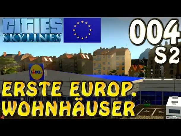 Cities Skylines Europe Theme & Mods #4 S2 Erste europ. Häuser (Let's Play Cities: Skylines German)