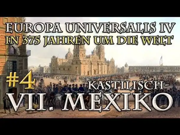 Let's Play Europa Universalis 4 – VII. (Kastilisch-)Mexiko #4: Beschwichtigungen