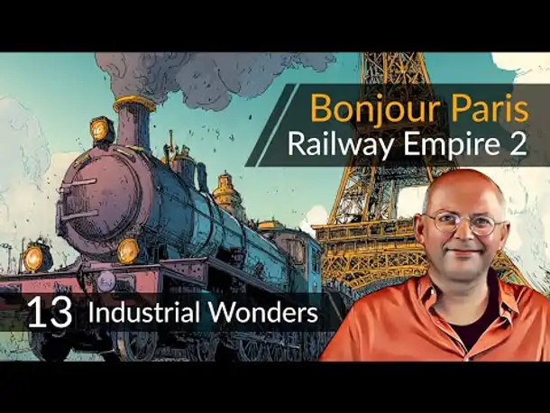 Bonjour Paris! Preview RAILWAY EMPIRE 2 Industrial Wonders (13) [Deutsch]