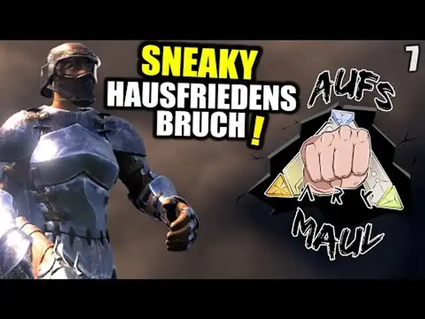 Sneaky Hausfriedensbruch! - ARK AUFS MAUL #7