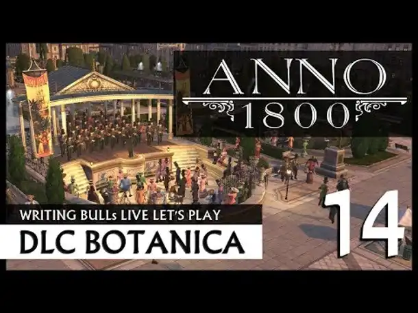 Live Let's Play: Anno 1800 Botanica (14) [Deutsch]
