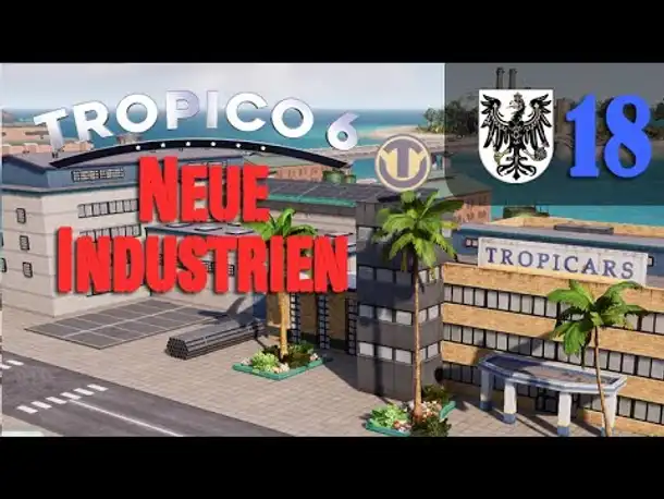 Let's Play Tropico 6 #18: Neue Industrien (Preußico / deutsch / Sandbox)