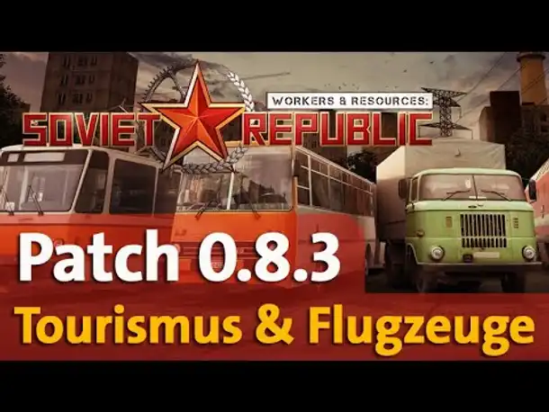Workers and Resources - Patch 0.8.3: Tourismus, Flugverkehr, Aluminium uvm.  (Infovideo / Deutsch)