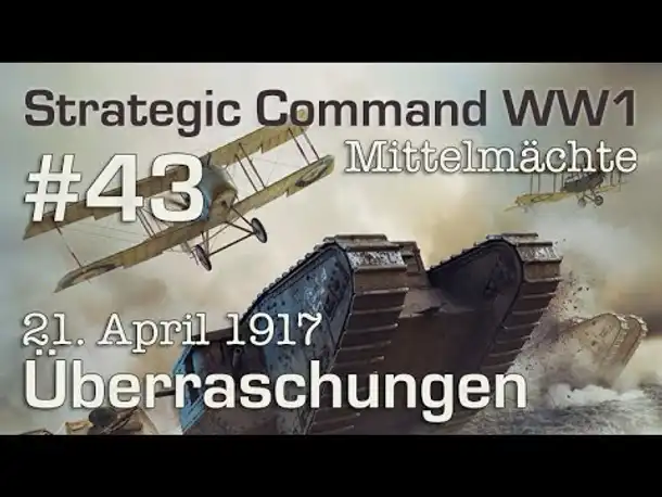 Let's Play Strategic Command WW1 #43: Überraschungen - 21.4.1917 (Mittelmächte / schwer)