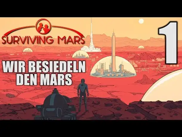 Surviving Mars Deutsch #1 Wir besiedeln den Mars | Let's Play Surviving Mars Gameplay German