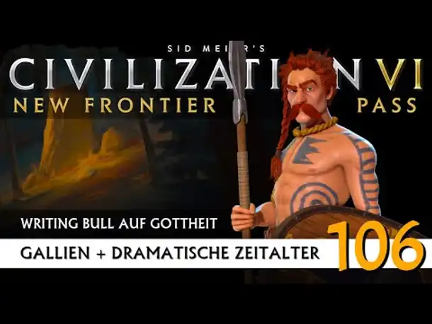 Let's Play Civilization 6: Gallien | Dramatische Zeitalter | Gottheit (106) [Deutsch]