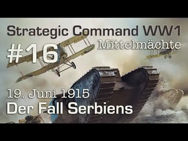 Let's Play Strategic Command WW1 #16: Der Fall Serbiens - 19. Juni 1915 (Mittelmächte)