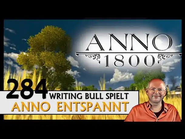 ANNO 1800: Anno entspannt (284) [Deutsch]
