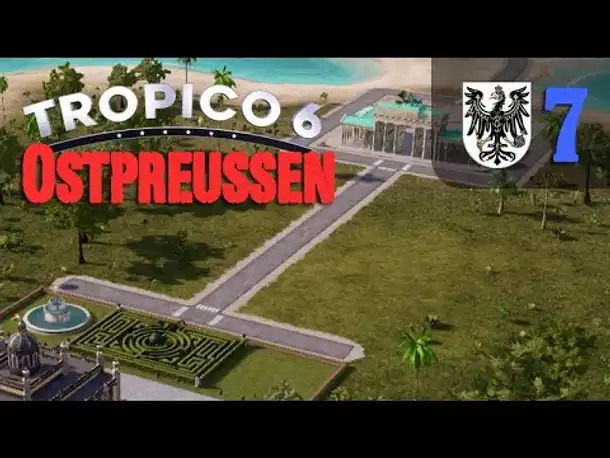 Let's Play Tropico 6 #7: Ostpreußen (Preußisch-Tropico / deutsch / Sandbox)
