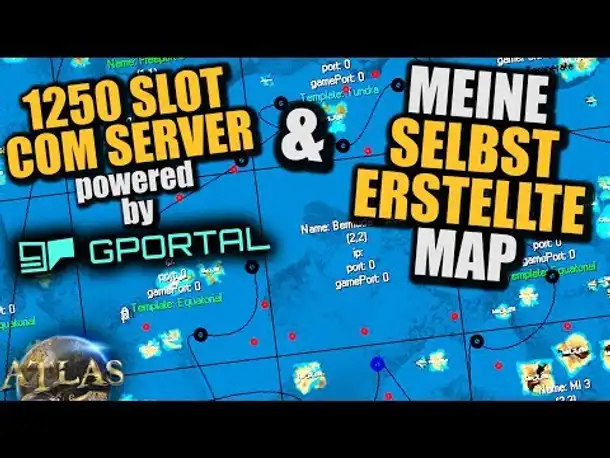 Meine selbst erstellte Atlas Map & 1250 Slot Com Server ( Powered by G-Portal )