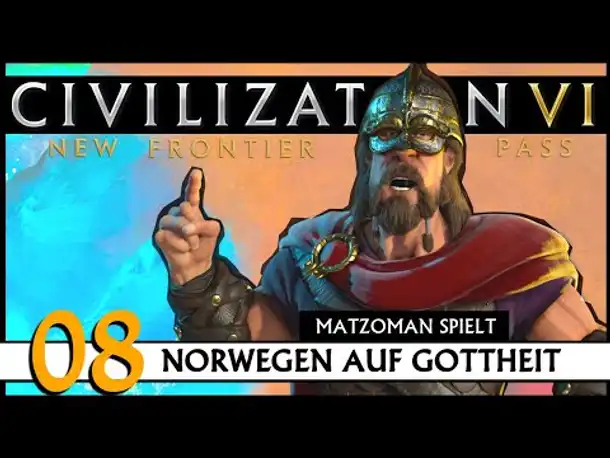 CIVILIZATION VI: Matzoman spielt Harald - Norwegen (08) | Gottheit [Deutsch]
