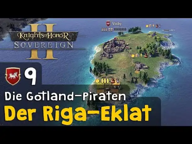 #9: Der Riga-Eklat ✦ Die Gotland-Piraten ✦ Let's Play Knights of Honor II (Gameplay / Deutsch)