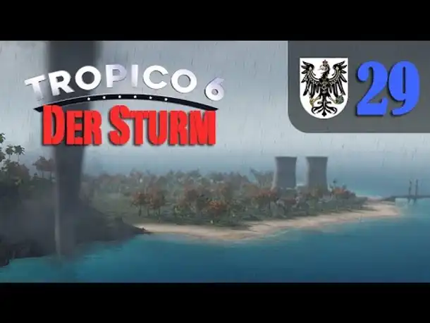 Let's Play Tropico 6 #29: Der Sturm (Preußico / deutsch / Sandbox)