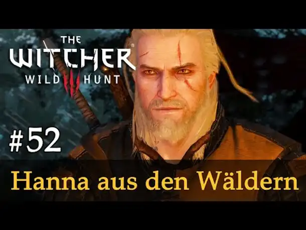 #52: Hanna aus den Wäldern ✦ Let's Play The Witcher 3 (Next Gen / Slow-, Long- & Roleplay)