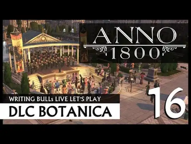 Live Let's Play: Anno 1800 Botanica (16) [Deutsch]