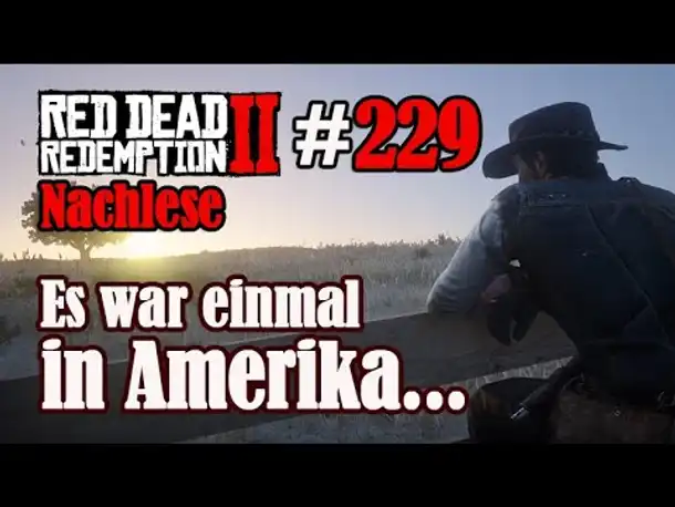 Let's Play Red Dead Redemption 2 #229: Es war einmal in Amerika... (jetzt ist wirklich ENDE)