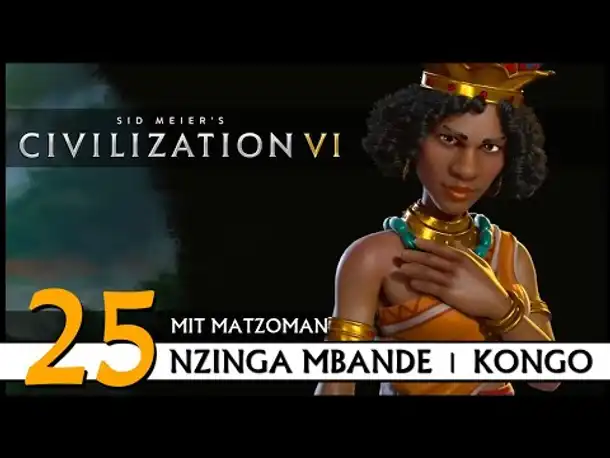 CIVILIZATION VI: Matzoman spielt Nzinga Mbande - Kongo (25) | Gottheit [Deutsch]