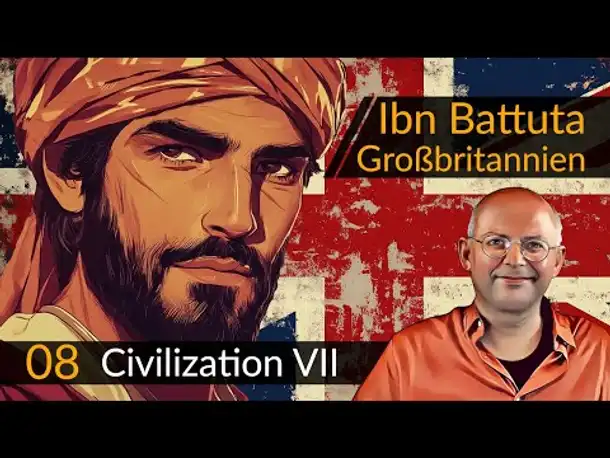 Civilization 7: Ibn Battuta + Großbritannien (08) | #CIV7 #OneMoreTurn
