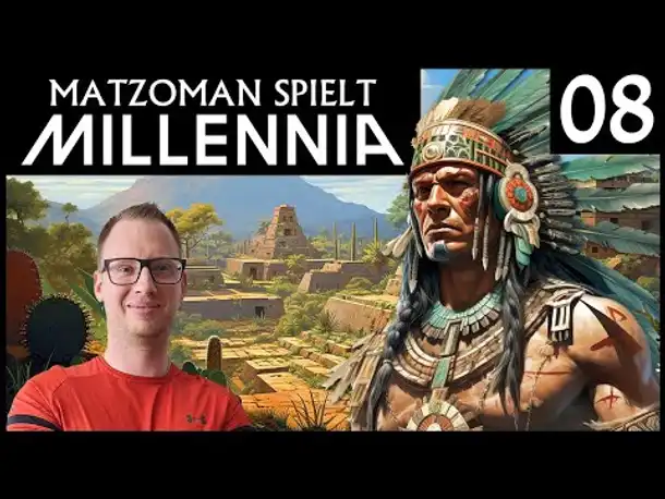 MILLENNIA | Azteken (08) | Angespielt mit Matzoman [Deutsch]