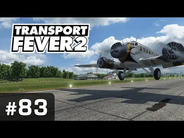 #83: Die Tante Ju ist da! ✦ Let's Play Transport Fever 2 ✦ Sandbox / schwer
