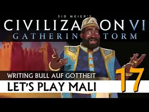 Let's Play Civilization VI: Mali auf Gottheit (17) | AddOn Gathering Storm [Deutsch]