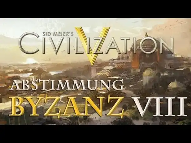 Let's Play Civilization 5 – Byzanz: Abstimmung VIII (Community-LP / deutsch)