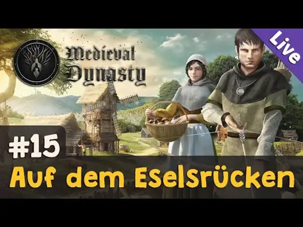 #15: Auf dem Eselsrücken ✦ Let's Play Medieval Dynasty (Blind / Livestream-Aufzeichnung)